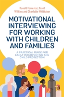 Motivational Interviewing for Working with Children and Families 1787754081 Book Cover