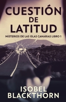 Cuestión de Latitud (Misterios de Las Islas Canarias) 4824182204 Book Cover