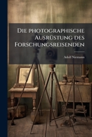Die Photographische Ausrüstung Des Forschungsreisenden: Mit Besonderer Berucksichtigung Der Tropen (1896) 1149339683 Book Cover