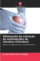 Otimização da extração de aminoácidos de citrulina (Citrullus) 6206870324 Book Cover