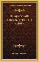 Da Ajaccio Alla Beresina, 1769-1813 (1908) 1144608562 Book Cover
