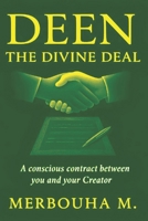 Deen : The Divine Deal: A conscious contract between you and your Creator (Reframing myself with Islam : A collection for the thinking soul) B0FJ8LS4MY Book Cover