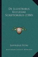 De Illustribus Ecclesiae Scriptoribus (1580) 1165941961 Book Cover