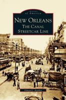 New Orleans: The Canal Streetcar Line (Images of America: Louisiana) 0738516058 Book Cover