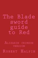 The Blade Sword Guide to Red: Alizarin Crimson Version 1534750681 Book Cover