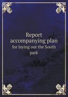Report Accompanying Plan for Laying Out the South Park 1359646795 Book Cover