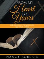 From My Heart to Yours: Hundreds of Prayers for All Your Cares 1490841229 Book Cover