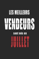 Les Meilleurs Vendeurs sont nés en Juillet carnet de notes: Carnet de note pour les Vendeurs nés en Juillet cadeaux pour un ami, une amie, un ... de la famille né en Juillet B083XT17LQ Book Cover