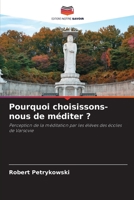 Pourquoi choisissons-nous de méditer ?: Perception de la méditation par les élèves des écoles de Varsovie 6205920964 Book Cover