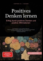 Positives Denken lernen: Erfolg durch positives Denken und positive Affirmationen (German Edition) 3691410294 Book Cover
