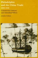 Philadelphia and the China Trade, 1682-1846: Commercial, Cultural, and Attitudinal Effects 0271005122 Book Cover