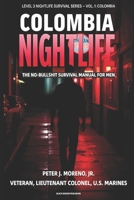 Colombia Nightlife: The No-Bullshit Survival Manual for Men: How Foreign Men Can Navigate Level 3 Cities Like Medellín, Bogotá, and Cartagena Without ... Kidnapped (Level 3 Nightlife Survival Series) B0GGGR1BFP Book Cover