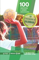 100 ejercicios y juegos seleccionados de iniciaci�n al balonmano 8418486791 Book Cover