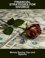 Financial Strategies For Divorce: Money-Saving Tips And Options B0FRR9Q6MN Book Cover