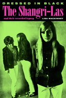 Dressed in Black: The Shangri-Las and Their Recorded Legacy 1959163078 Book Cover