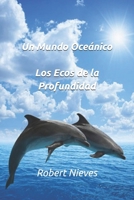 Un Mundo Oceánico: Los Ecos de la Profundidad (Spanish Edition) B0GG66QDLM Book Cover