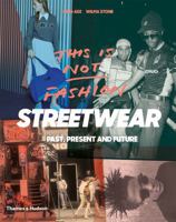 This is Not Fashion: Streetwear Past, Present and Future 0500292442 Book Cover
