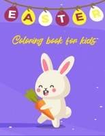 Easter Coloring Book For Kids: Super Fun and Easy Easter Coloring Book For Kids, Preschoolers, Toddlers, Childrens, kindergarten - Easter Coloring Bo B08WZJK82J Book Cover