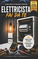 ELETTRICISTA FAI DA TE: DALLA TEORIA ALLA PRATICA: IMPIANTI, PRESE, LUCI, SICUREZZA ED ERRORI DA EVITARE (EDILIZIA FAI DA TE - DALLA TEORIA AL LAVORO VERO) (Italian Edition) B0H2Y1J69B Book Cover