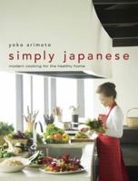 Simply Japanese: Modern Cooking for the Healthy Home 4770031025 Book Cover