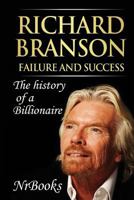 Richard Branson Failure and Success: The History of a Billionaire 1493779168 Book Cover