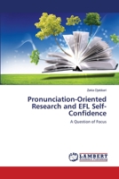 Pronunciation-Oriented Research and EFL Self-Confidence: A Question of Focus 3659365076 Book Cover