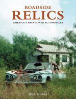 Roadside Relics: America's Abandoned Automobiles 0760327483 Book Cover