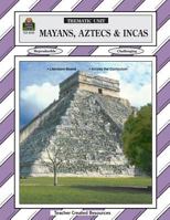 Mayans, Aztecs and Incas Thematic Unit 1557345953 Book Cover