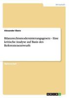 Bilanzrechtsmodernisierungsgesetz - Eine kritische Analyse auf Basis des Referentenentwurfs 3640155424 Book Cover