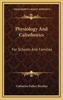 Physiology and Calisthenics: For Schools and Families 1016258925 Book Cover