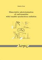 Dissociative Photoionization of Carboxamides with Tunable Synchrotron Radiation 3832509038 Book Cover