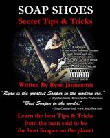 Soap Shoes: Secret Tips & Tricks 1492782866 Book Cover