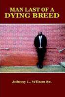 Man Last Of A Dying Breed 0557458587 Book Cover