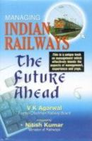Managing Indian Railways: The Future Ahead 8170491703 Book Cover