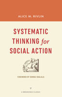 Systematic Thinking for Social Action (H. Rowan Gaither Lectures in Systems Science)