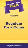 Short Story Press Presents Requiem for a Coma 1648910769 Book Cover