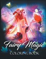 Fairy Magic Coloring Book: Magical Fantasy Art to Stress Relief & Relaxation 1803930020 Book Cover