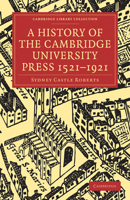 A History of the Cambridge University Press 1521-1921 1177213273 Book Cover