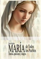 MARÍA DE TODOS LOS PUEBLOS: Historias, apariciones y milagros B0FZKZKGY5 Book Cover