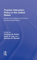 Teacher Education Policy in the United States: Issues and Tensions in an Era of Evolving Expectations 041588361X Book Cover