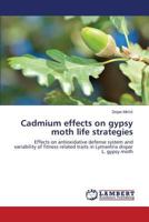 Cadmium effects on gypsy moth life strategies 3659591939 Book Cover
