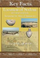 Key Facts for the Location of Sodom Student Edition: Navigating the Maze of Arguments 1499660243 Book Cover