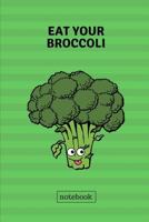 Eat your broccoli notebook: Cute casual writing pad 1723877905 Book Cover