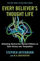 Every Believer's Thought Life: Navigating the Minefield of Your Mind 1684513464 Book Cover