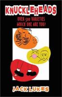 Knuckleheads: Over 500 Varieties, Which One Are You? 1592866093 Book Cover