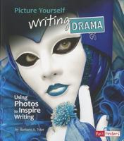 Picture Yourself Writing Drama: Using Photos to Inspire Writing 1429661267 Book Cover