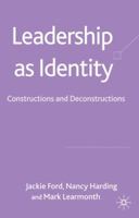 Leadership as Identity: Constructions and Deconstructions 0230516327 Book Cover