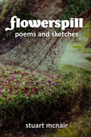flowerspill: poems and sketches 1716394775 Book Cover