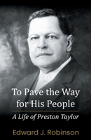 To Pave the Way for His People: A Life of Preston Taylor 0827237367 Book Cover