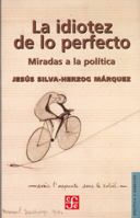 La idiotez de lo perfecto (Politica Y Derecho) 1942307136 Book Cover